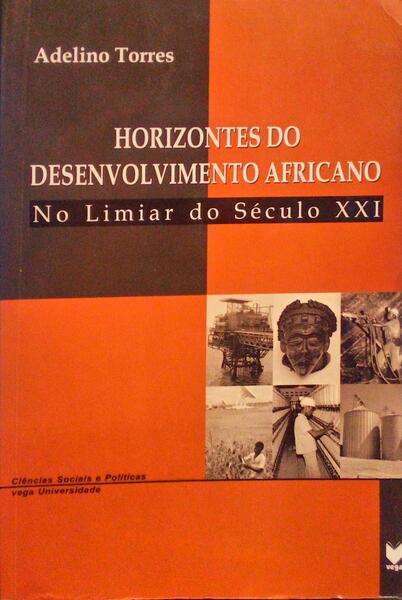 HORIZONTES DO DESENVOLVIMENTO AFRICANO: NO LIMIAR DO SÃ‰CULO XXI.
