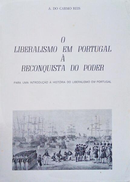 O LIBERALISMO EM PORTUGAL Ã€ RECONQUISTA DO PODER.