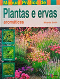 MANUAL PRÃTICO DE PLANTAS E ERVAS AROMÃTICAS.