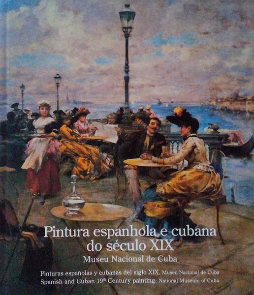 PINTURA ESPANHOLA E CUBANA DO SÃ‰CULO XIX DO MUSEU NACIONAL DE CUBA.