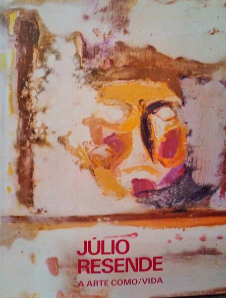 JÃšLIO RESENDE, A ARTE COMO/VIDA. [AC. CAIXA DO EDITOR]