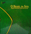 O BRASIL DA SOJA - ABRINDO FRONTEIRAS, SEMEANDO CIDADES.
