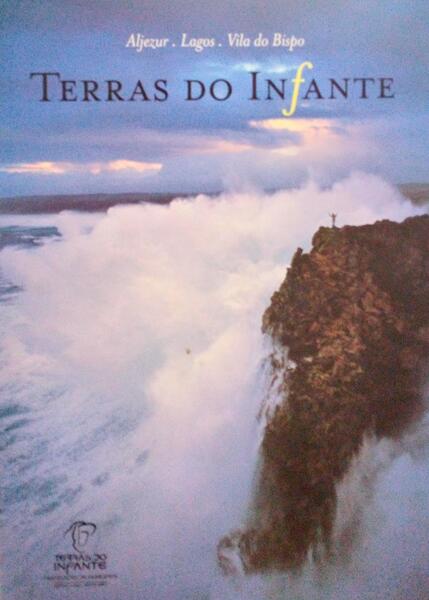 TERRAS DO INFANTE: ALJEZUR, LAGOS E VILA DO BISPO.