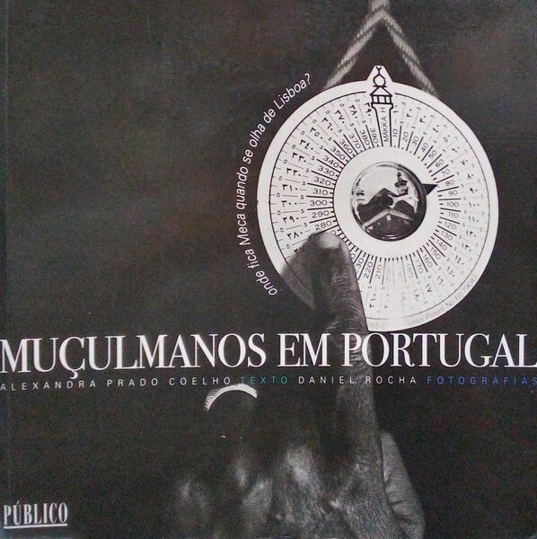 MUÃ‡ULMANOS EM PORTUGAL, ONDE FICA MECA QUANDO SE OLHA DE LISBOA?.