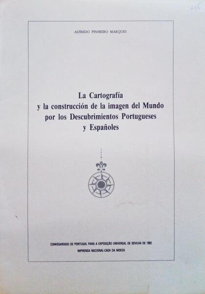 LA CARTOGRAFÃA Y LA CONSTRUCCIÃ“N DE LA IMAGEN DEL MUNDO POR LOS DESCOBRIMIENTOS PORTUGUSES Y ESPAÃ‘OLES.