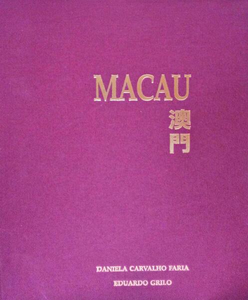 MACAU: LEGADO PARA O FUTURO. A LEGACY FOR THE FUTURE.