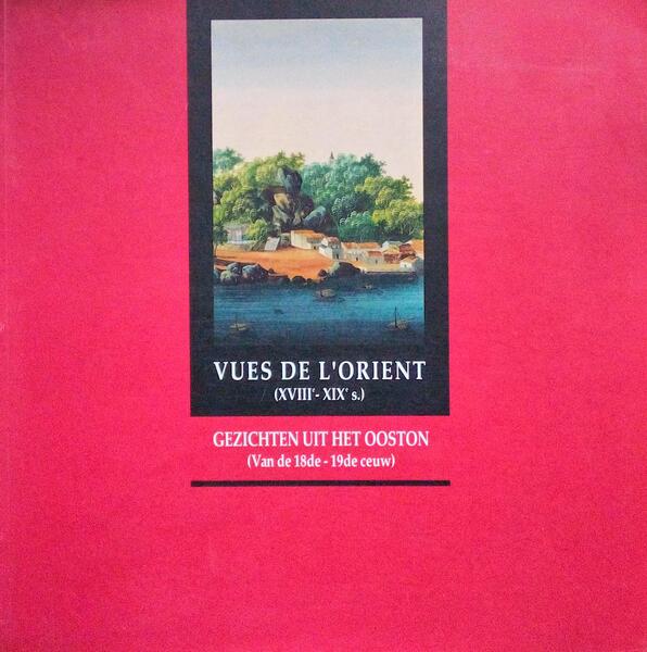 VUES DE L'ORIENT, XVIII -XIX s. GEZICHTEN UIT HET OOSTON, VAN DE 18de - 19 de CEUW.