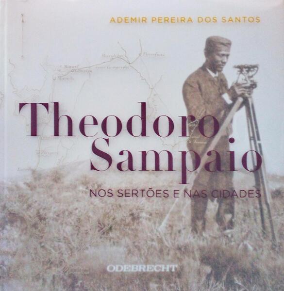 THEODORO SAMPAIO, NOS SERTÃ•ES E NAS CIDADES.