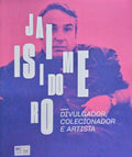 JAIME ISIDORO, DIVULGADOR, COLECIONADOR E ARTISTA.