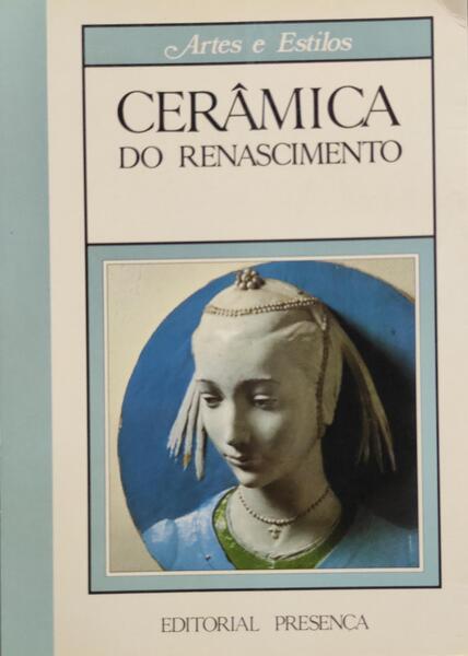 CERÃ‚MICA DO RENASCIMENTO. [1.Âª EDIÃ‡ÃƒO]