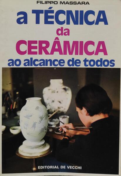 A TÃ‰CNICA DA CERÃ‚MICA AO ALCANCE DE TODOS.