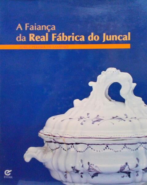 A FAIANÃ‡A DA REAL FÃBRICA DO JUNCAL.