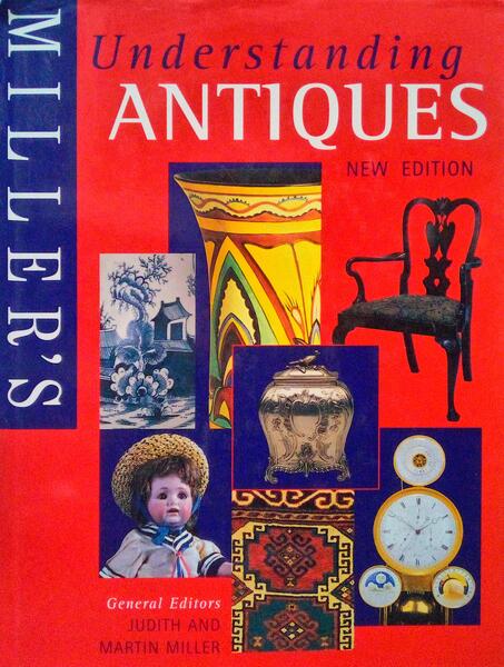 MILLER'S UNDERSTANDING ANTIQUES. [EDIÃ‡ÃƒO DE 1997]