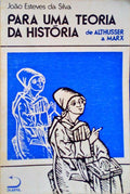 PARA UMA TEORIA DA HISTÃ“RIA. DE ALTHUSSER A MARX [2 Vols.].