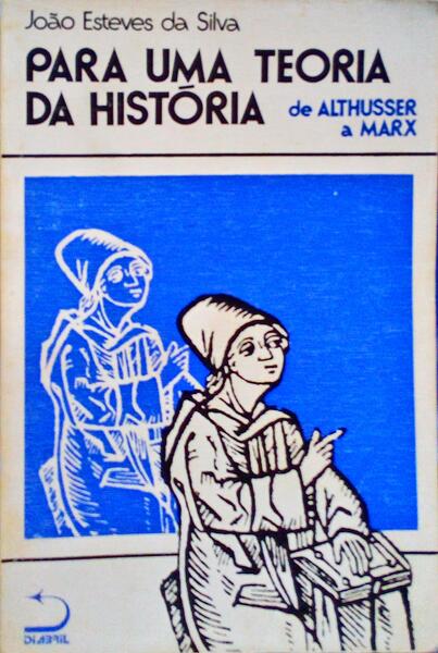 PARA UMA TEORIA DA HISTÃ“RIA. DE ALTHUSSER A MARX [2 Vols.].