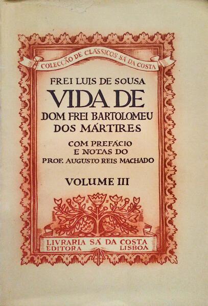 VIDA DE DOM FREI BARTOLOMEU DOS MÃRTIRES [TIRAGEM ESPECIAL - VOLUME III].