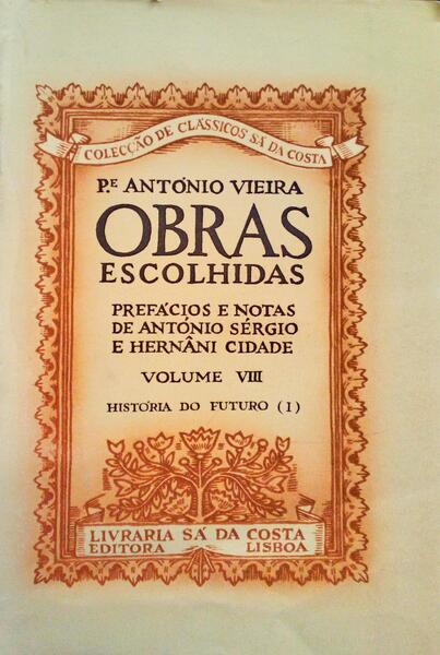 OBRAS ESCOLHIDAS, VOLUMES VIII-IX, HISTÃ“RIA DO FUTURO (I-II). [TIRAGEM ESPECIAL]