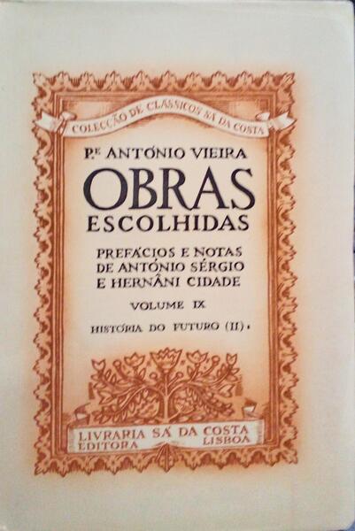 OBRAS ESCOLHIDAS, VOLUME IX, HISTÃ“RIA DO FUTURO (II).