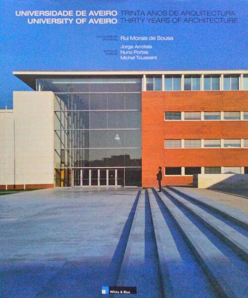 UNIVERSIDADE DE AVEIRO - TRINTA ANOS DE ARQUITECTURA.