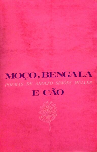 MOÃ‡O, BENGALA E CÃƒO. [1.Âª EDIÃ‡ÃƒO]