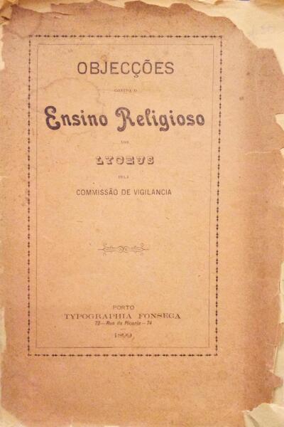 OBJECÃ‡Ã•ES CONTRA O ENSINO RELIGIOSO NOS LYCEUS PELA COMMISSÃƒO DE VIGILANCIA.