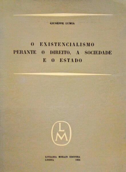 O EXISTENCIALISMO PERANTE O DIREITO, A SOCIEDADE E O ESTADO.