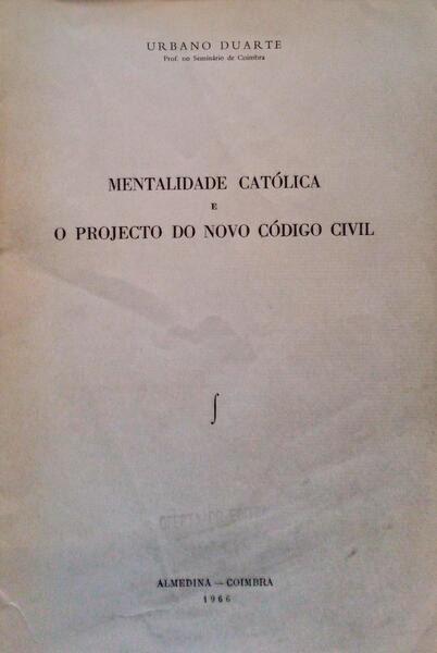 MENTALIDADE CATÓLICA E O PROJECTO DO NOVO CÓDIGO CIVIL.