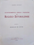 ACONTECIMENTOS, LENDAS E TRADIÃ‡Ã•ES DA REGIÃƒO SETUBALENSE. [5 VOLUMES]
