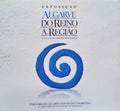 EXPOSIÃ‡ÃƒO ALGARVE - DO REINO Ã€ REGIÃƒO | EXHIBITION ALGARVE - FROM KINGDOM TO REGION.
