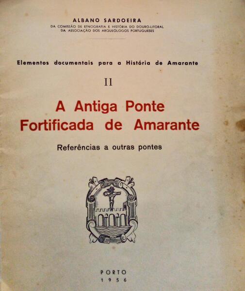 A ANTIGA PONTE FORTIFICADA DE AMARANTE.