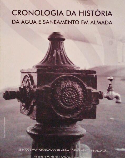 CRONOLOGIA DA HISTÃ“RIA DA ÃGUA E SANEAMENTO EM ALMADA.