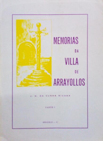 MEMORIAS DA VILLA DE ARRAYOLLOS. [PARTE I - 2.Âª EDIÃ‡ÃƒO]