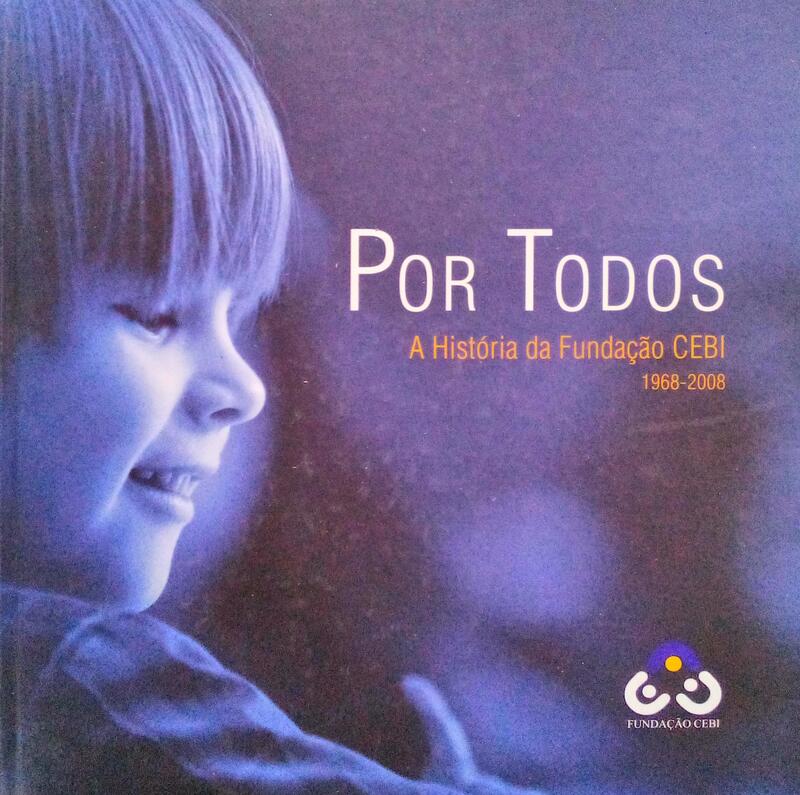 POR TODOS, A HISTÃ“RIA DA FUNDAÃ‡ÃƒO CEBI, 1968-2008.