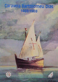 CARAVELA BARTOLOMEU DIAS, 1488-1988.