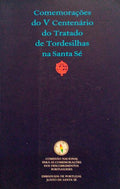 COMEMORAÃ‡Ã•ES DO V CENTENÃRIO DO TRATADO DE TORDESILHAS NA SANTA SÃ‰.