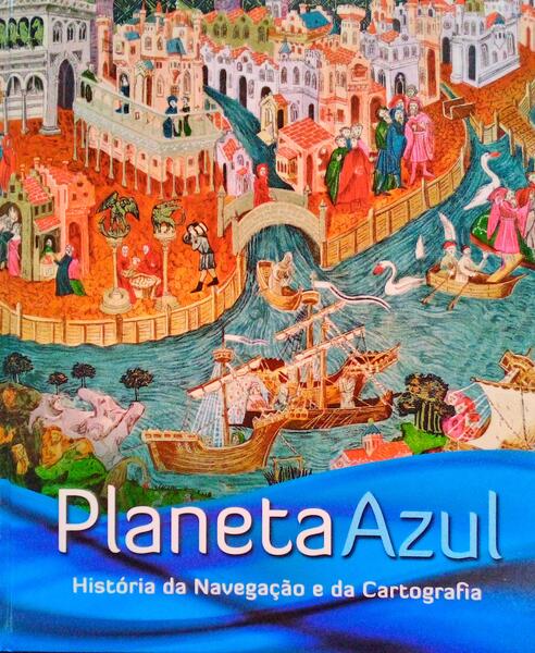 PLANETA AZUL, HISTÃ“RIA DA NAVEGAÃ‡ÃƒO E DA CARTOGRAFIA.