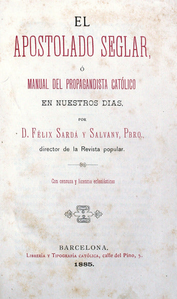El APOSTOLADO SEGLAR Ã“ MANUAL DEL PROPAGANDISTA CATÃ“LICO.