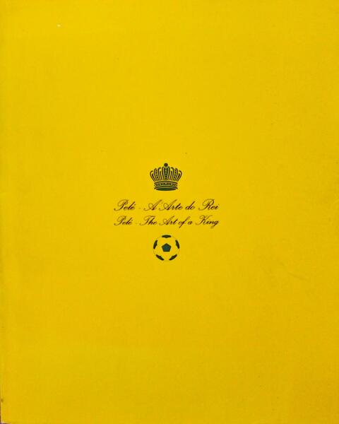 PELÃ‰, A ARTE DO REI. PELÃ‰, THE ART OF A KING.