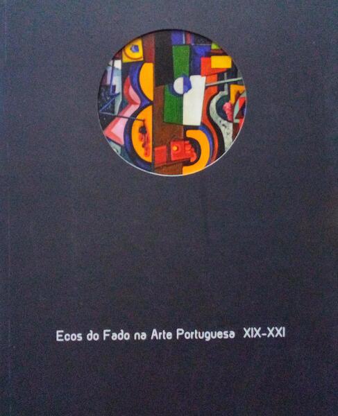 ECOS DO FADO NA ARTE PORTUGUESA XIX-XXI.