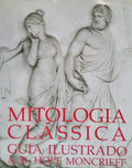 MITOLOGIA CLÃSSICA, GUIA ILUSTRADO. [1.Âª EDIÃ‡ÃƒO]