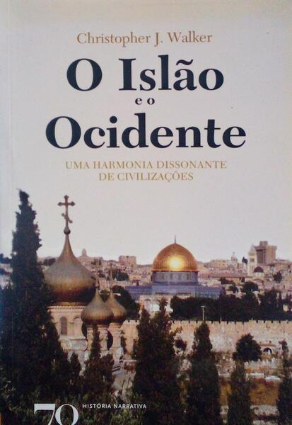 O ISLÃƒO E O OCIDENTE: UMA HARMONIA DISSONANTE DE CIVILIZAÃ‡Ã•ES.