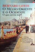 O MÃ‰DIO ORIENTE E O OCIDENTE, O QUE CORREU MAL? [1.Âª EDIÃ‡ÃƒO]