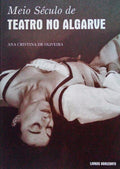 MEIO SÃ‰CULO DE TEATRO NO ALGARVE: UMA VIAGEM PELO TEATRO DA REGIÃƒO DE 1960 A 2006