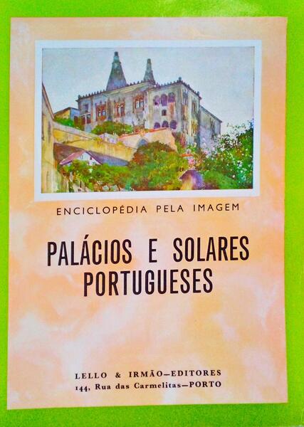 PALÃCIOS E SOLARES PORTUGUESES. [LELLO & IRMÃƒO]