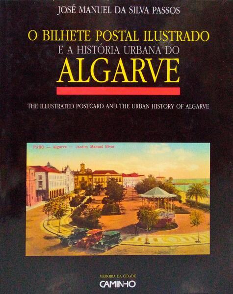 O BILHETE POSTAL ILUSTRADO E A HISTÃ“RIA URBANA DO ALGARVE.