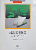 AQUILINO RIBEIRO E A CRÃTICA. [1.Âª EDIÃ‡ÃƒO]