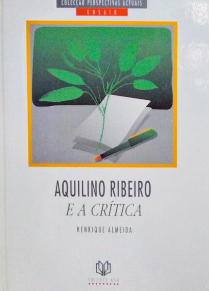 AQUILINO RIBEIRO E A CRÃTICA. [1.Âª EDIÃ‡ÃƒO]