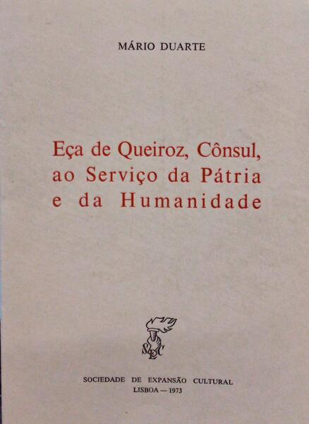 EÃ‡A DE QUEIROZ, CÃ”NSUL, AO SERVIÃ‡O DA PÃTRIA E DA HUMANIDADE