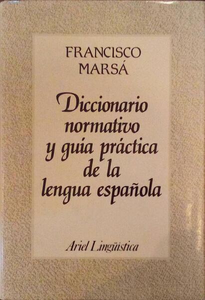 DICCIONARIO NORMATIVO Y GUÃA PRÃCTICA DE LA LENGUA ESPAÃ‘OLA.