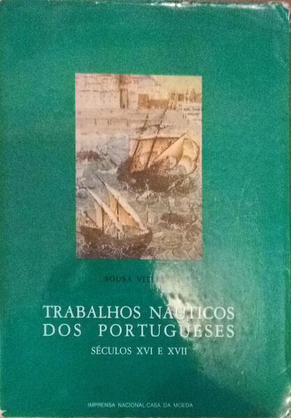 TRABALHOS NÃUTICOS DOS PORTUGUESES SÃ‰CULOS XVI E XVII.